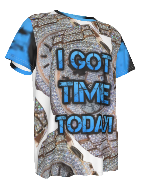 I Got Time Today Shirt
